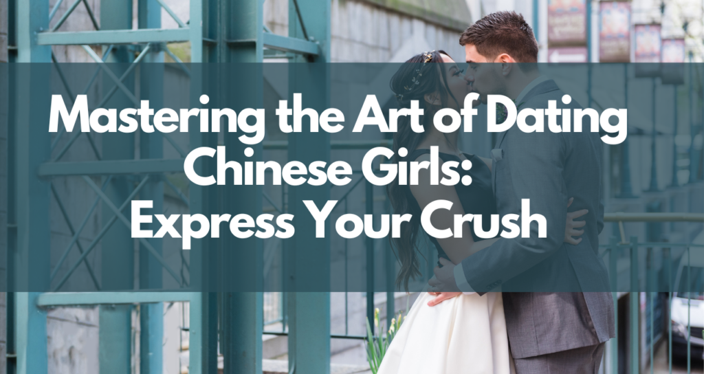 Mastering the Art of Dating Chinese Girls Words & Expressions to Express Your Crush