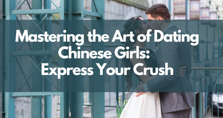 Mastering The Art Of Dating Chinese Girls Words And Expressions To Express Your Crush 1807